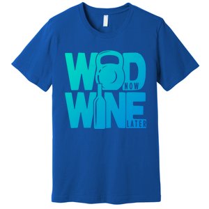 Funny Gym Rats Wod Now Wine Later Cute Gift Premium T-Shirt