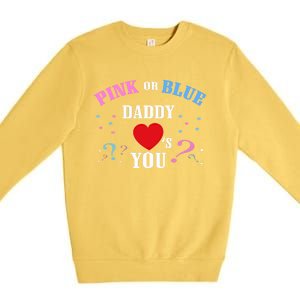 Funny Gender Reveal For Dad Gift Pink Or Blue Daddy Loves You Gift Premium Crewneck Sweatshirt