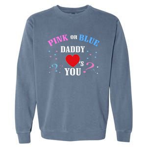 Funny Gender Reveal For Dad Gift Pink Or Blue Daddy Loves You Gift Garment-Dyed Sweatshirt