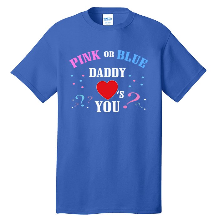 Funny Gender Reveal For Dad Gift Pink Or Blue Daddy Loves You Gift Tall T-Shirt