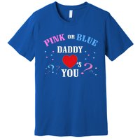 Funny Gender Reveal For Dad Gift Pink Or Blue Daddy Loves You Gift Premium T-Shirt