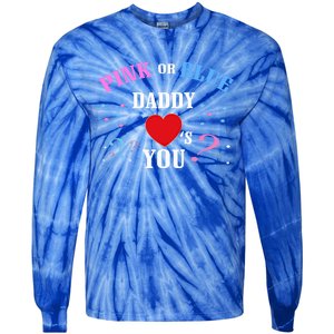 Funny Gender Reveal For Dad Gift Pink Or Blue Daddy Loves You Gift Tie-Dye Long Sleeve Shirt