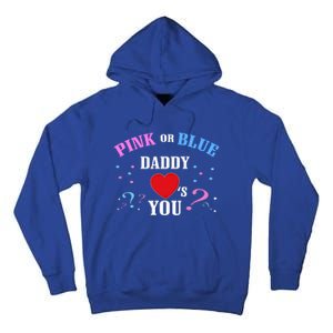 Funny Gender Reveal For Dad Gift Pink Or Blue Daddy Loves You Gift Tall Hoodie