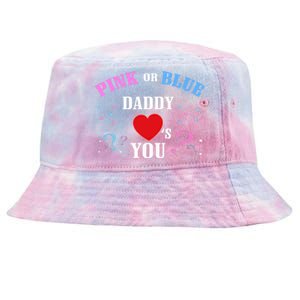 Funny Gender Reveal For Dad Gift Pink Or Blue Daddy Loves You Gift Tie-Dyed Bucket Hat