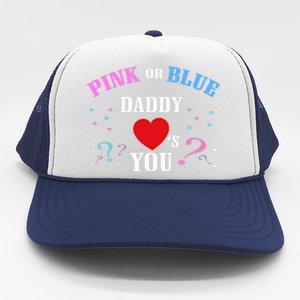 Funny Gender Reveal For Dad Gift Pink Or Blue Daddy Loves You Gift Trucker Hat