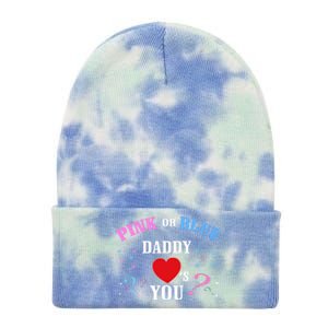 Funny Gender Reveal For Dad Gift Pink Or Blue Daddy Loves You Gift Tie Dye 12in Knit Beanie