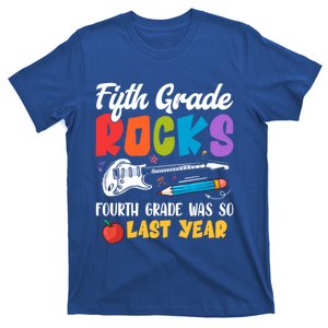 Fifth Grade Rocks 4Th Grade Was So Last Year Back To School Cute Gift T-Shirt