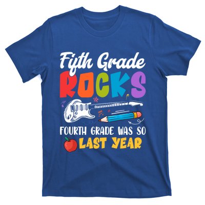 Fifth Grade Rocks 4Th Grade Was So Last Year Back To School Cute Gift T-Shirt