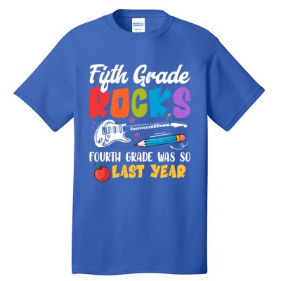 Fifth Grade Rocks 4Th Grade Was So Last Year Back To School Cute Gift Tall T-Shirt