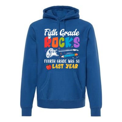 Fifth Grade Rocks 4Th Grade Was So Last Year Back To School Cute Gift Premium Hoodie