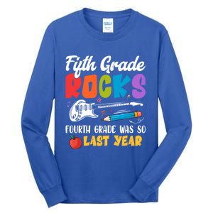 Fifth Grade Rocks 4Th Grade Was So Last Year Back To School Cute Gift Tall Long Sleeve T-Shirt