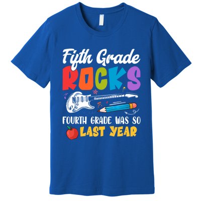 Fifth Grade Rocks 4Th Grade Was So Last Year Back To School Cute Gift Premium T-Shirt