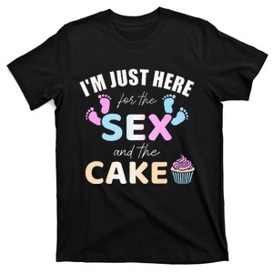 Funny gender reveal I'm here just for the sex and the cake T-Shirt