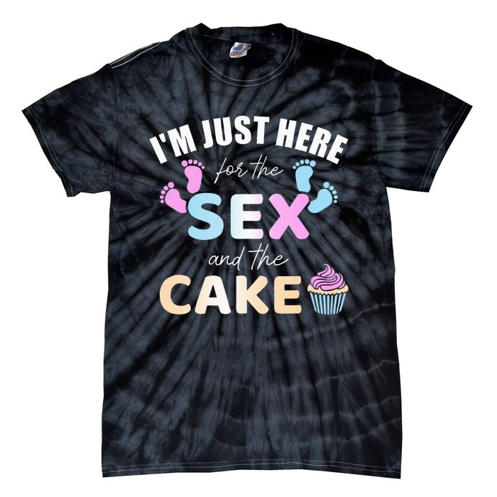 Funny gender reveal I'm here just for the sex and the cake Tie-Dye T-Shirt