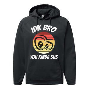 Fun Gamer Retro Style Idk Bro You Kinda Sus Performance Fleece Hoodie