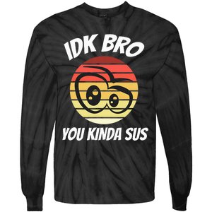 Fun Gamer Retro Style Idk Bro You Kinda Sus Tie-Dye Long Sleeve Shirt