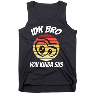 Fun Gamer Retro Style Idk Bro You Kinda Sus Tank Top