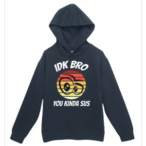 Fun Gamer Retro Style Idk Bro You Kinda Sus Urban Pullover Hoodie