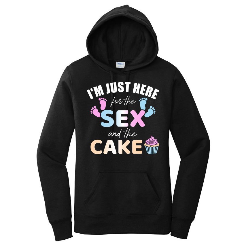 Funny Gender Reveal I'm Here Just For The Sex And The Cake Gift Women's Pullover Hoodie