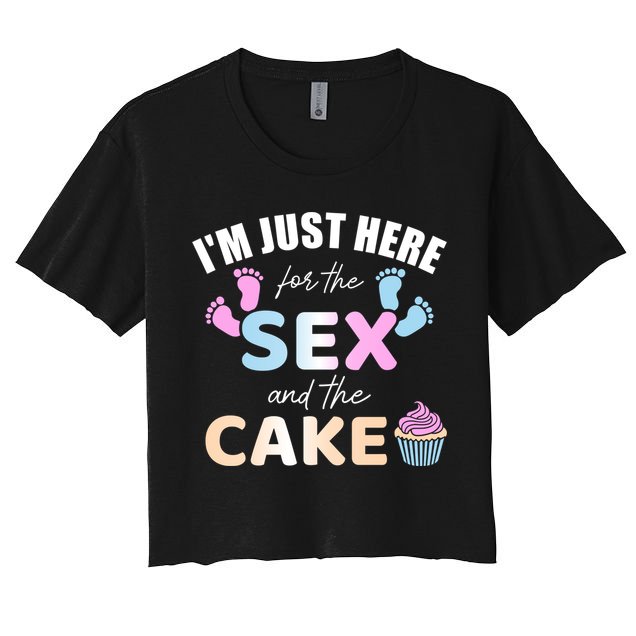 Funny Gender Reveal I'm Here Just For The Sex And The Cake Gift Crop Top