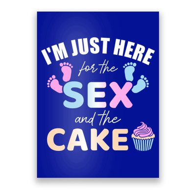 Funny Gender Reveal I'm Here Just For The Sex And The Cake Gift Poster
