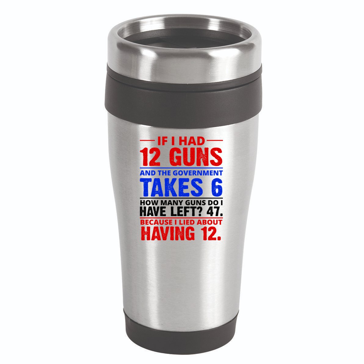 Funny Gun Rights Joke 16oz Travel Tumbler