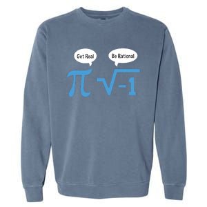 Funny Get Real Be Rational Shirt Pi Math Teacher Geek Garment-Dyed Sweatshirt