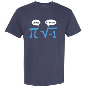 Funny Get Real Be Rational Shirt Pi Math Teacher Geek Garment-Dyed Heavyweight T-Shirt