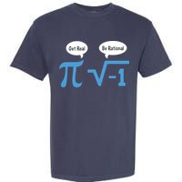 Funny Get Real Be Rational Shirt Pi Math Teacher Geek Garment-Dyed Heavyweight T-Shirt