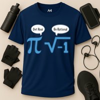 Funny Get Real Be Rational Shirt Pi Math Teacher Geek Performance Shirt