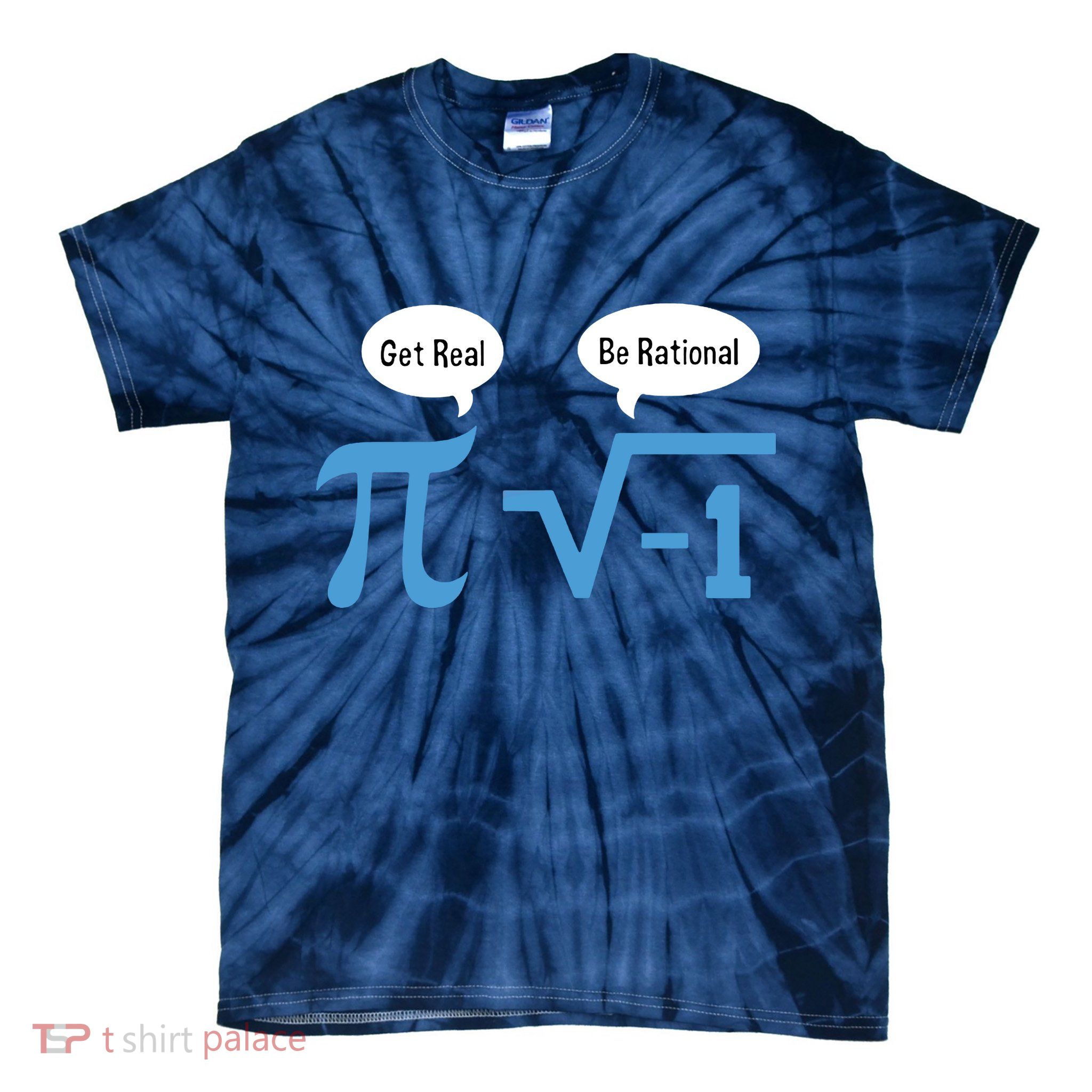 Funny Get Real Be Rational Shirt Pi Math Teacher Geek Tie-Dye T-Shirt