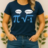 Funny Get Real Be Rational Shirt Pi Math Teacher Geek Womens T-Shirt