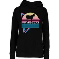 Funny Goat Retro Greatest Of All Time I Am The G.O.A.T Womens Funnel Neck Pullover Hood