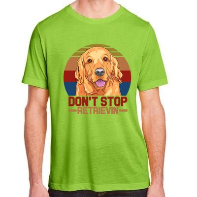 Funny Golden Retriever Dont Stop Retrievin Gift Adult ChromaSoft Performance T-Shirt