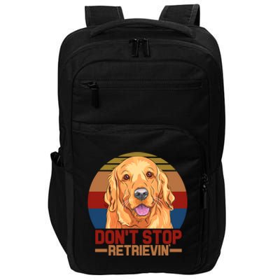 Funny Golden Retriever Dont Stop Retrievin Gift Impact Tech Backpack