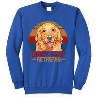 Funny Golden Retriever Dont Stop Retrievin Gift Sweatshirt