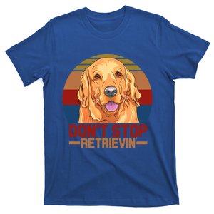 Funny Golden Retriever Dont Stop Retrievin Gift T-Shirt