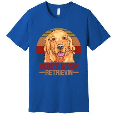 Funny Golden Retriever Dont Stop Retrievin Gift Premium T-Shirt