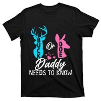 Funny Gender Reveal Buck Or Doe Daddy Needs To Know T-Shirt