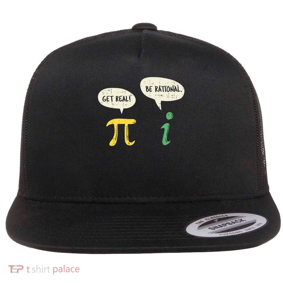 Funny Get Real Be Rational Shirt Pi Math Teacher Geek Gift Flat Bill Trucker Hat