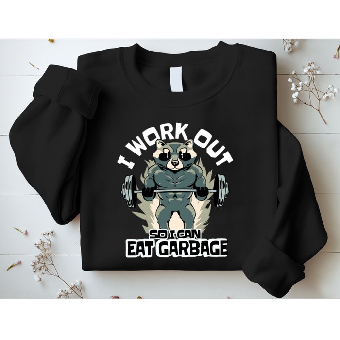 Funny Gym Raccoon I Workout So I Can Eat Garbage Sweatshirt