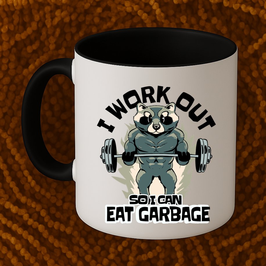 Funny Gym Raccoon I Workout So I Can Eat Garbage Mug