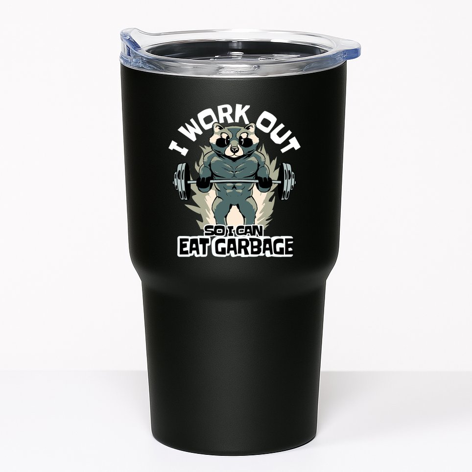 Funny Gym Raccoon I Workout So I Can Eat Garbage Tumbler