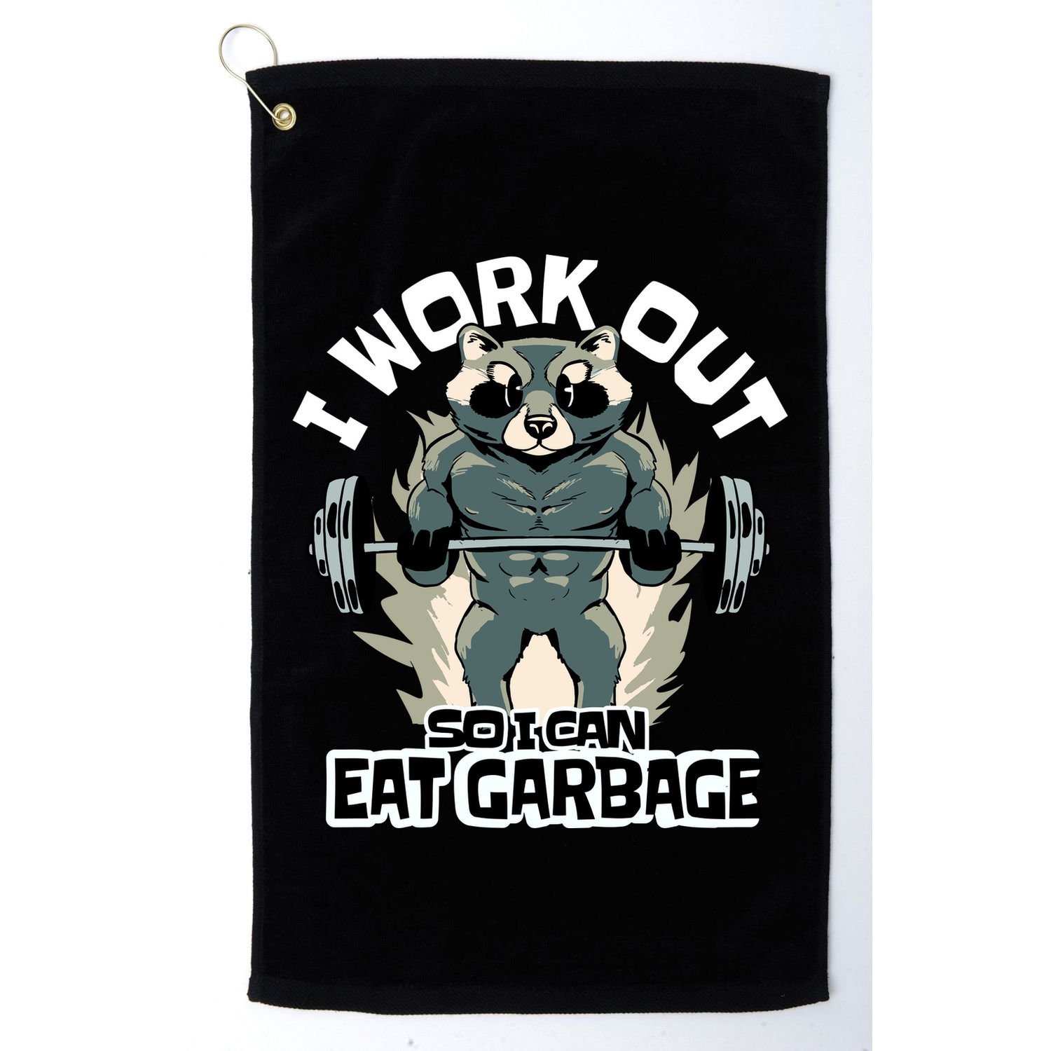 Funny Gym Raccoon I Workout So I Can Eat Garbage Golf Towel