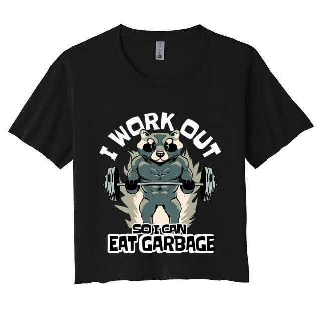 Funny Gym Raccoon I Workout So I Can Eat Garbage Crop Top