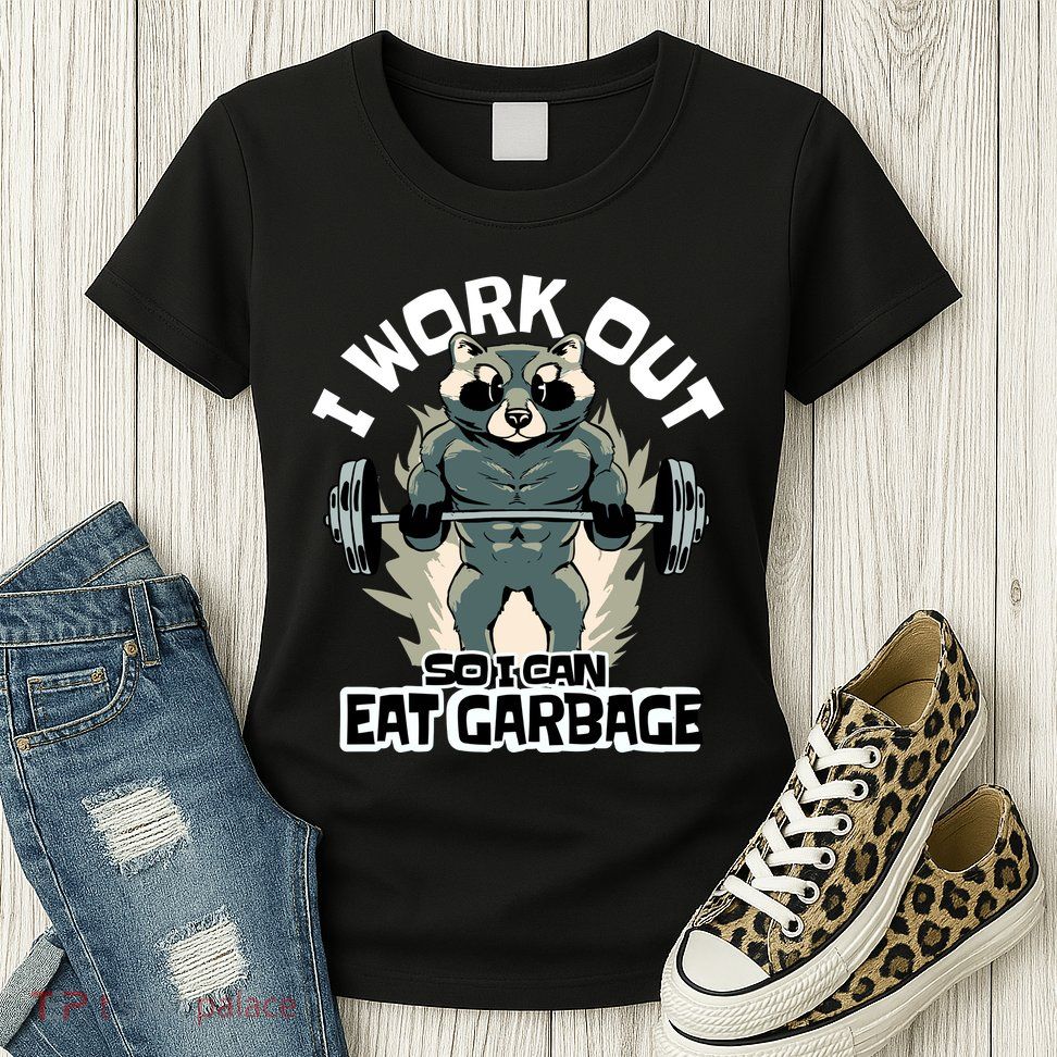 Funny Gym Raccoon I Workout So I Can Eat Garbage Womens T-Shirt