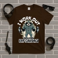 Funny Gym Raccoon I Workout So I Can Eat Garbage T-Shirt