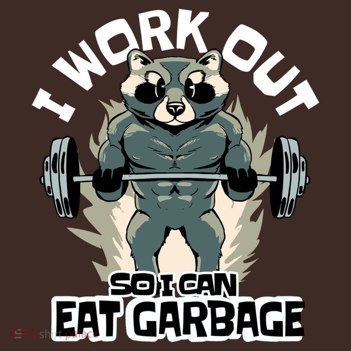 Funny Gym Raccoon I Workout So I Can Eat Garbage T-Shirt
