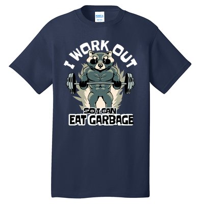 Funny Gym Raccoon I Workout So I Can Eat Garbage Tall T-Shirt