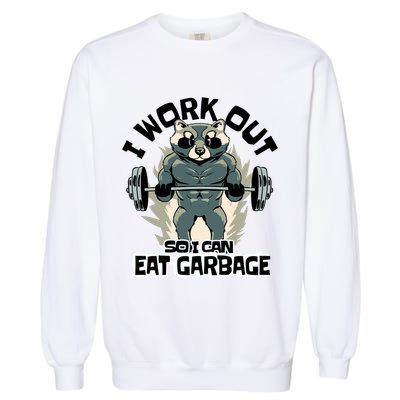 Funny Gym Raccoon I Workout So I Can Eat Garbage Garment-Dyed Sweatshirt